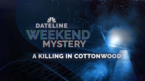 Watch Dateline Episode A Killing In Cottonwood