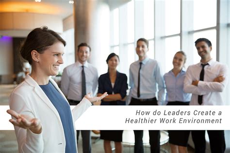 How Do Leaders Create a Healthier Work Environment?