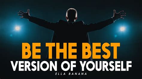 Be The Best Version Of Yourself Best Motivational Video Youtube