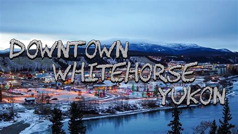 Downtown Whitehorse Yukon Youtube