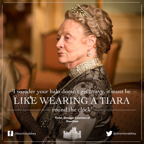 Lady Violet Downton Abbey Lady Violet Dowager Countess Downton Abbey Downton Abbey Quotes