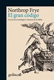 El Gran código (The Great Code the Bible and Literature) by Northrop ...