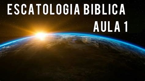 Escatologia Bíblica Aula 1 Introdução Youtube