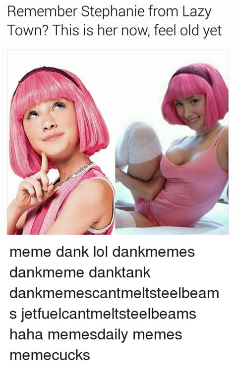 Remember Stephanie From Lazy Town This Is Her Now Feel Old Yet Meme
