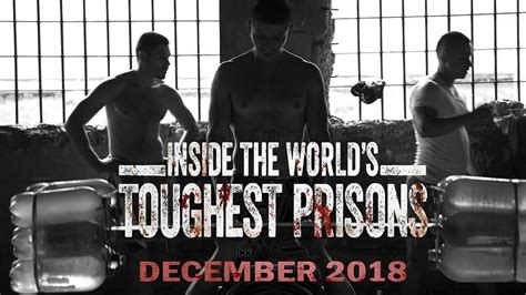 Inside The Worlds Toughest Prisons Season 3 Details Revealed Whats