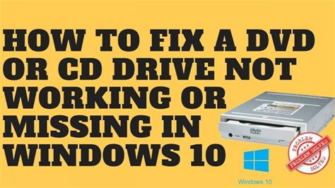 How To Fix A Dvd Or Cd Drive Not Working Or Missing In Windows 10