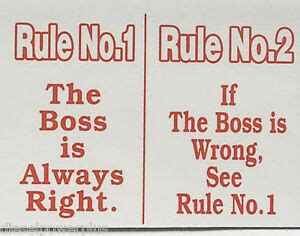 What if we know that the boss is wrong ? funny man cave sign plastic RULE NO.1 THE BOSS IS ALWAYS ...