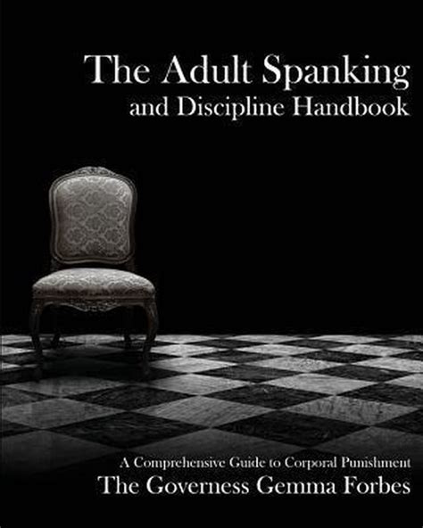 The Adult Spanking And Discipline Handbook A Comprehensive Guide To Corporal