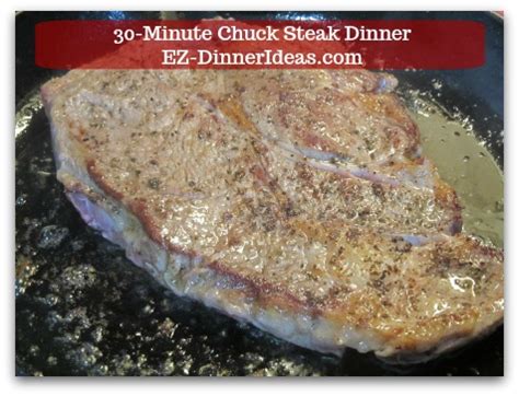 Whether you desire something quick and easy, a make ahead dinner suggestion or something to offer on a cool winter months's evening, we have the best. Chuck Steak Recipe | 30-Minute Chuck Steak Dinner