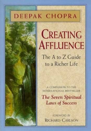 Creating Affluence The A To Z Guide To A Richer Life Deepak Chopra