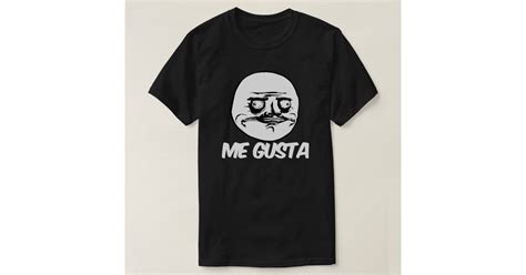 Me Gusta Rage Meme Comic Face T Shirt Zazzle