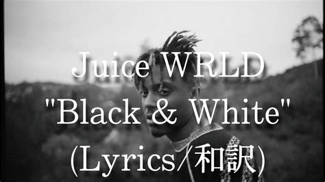 和訳 Juice Wrld Black And White Lyric Video Youtube