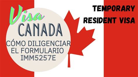 Visa Turista Canadá Cómo Hacer El 👉formulario Imm5257e 👈 2024