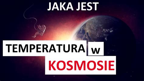 Jaka Temperatura Jest W Kosmosie Youtube