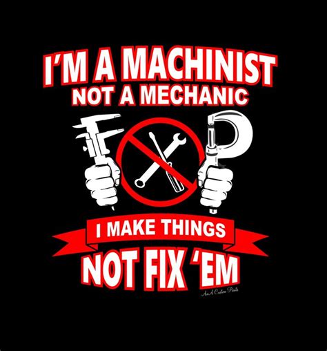 Im A Machinist Not A Mechanic T Shirt Machinist Tools
