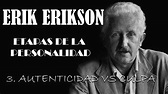 Erik Erikson etapas del desarrollo psicosocial. 3 Autenticidad vs culpa ...