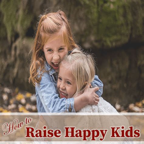 How To Raise Happy Kids In A World Of Unhappiness Children