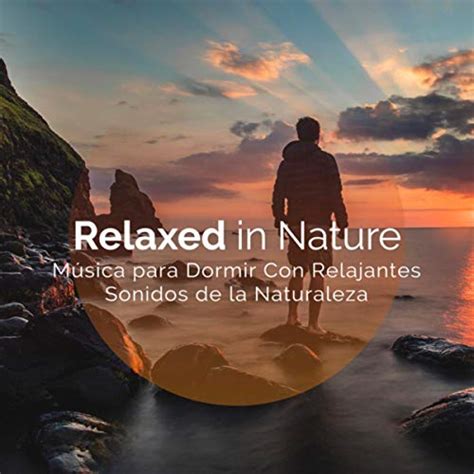 Amazon Music M Sica Para Dormir Con Relajantes Sonidos De La Naturaleza