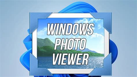 How To Use Windows Photo Viewer With Windows 11 And Windows 10