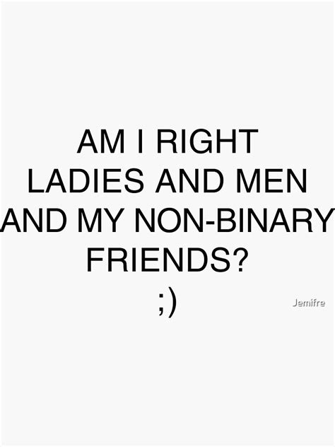 Am I Right Ladies And Men And My Non Binary Friends Jenna Marbles