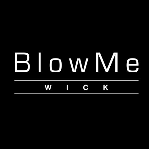 Blow Me Wick