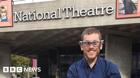 Smart Captioning Glasses Help Deaf Theatregoers Follow The Action Bbc