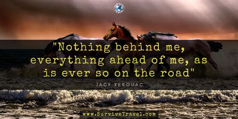 Nothing Behind Me Everything Ahead Of Me As Is Ever So On The Road