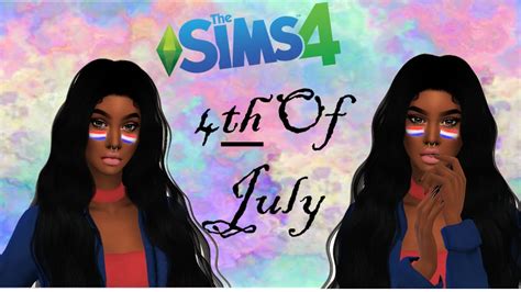 Sims 4 Cas 4th Of July Youtube