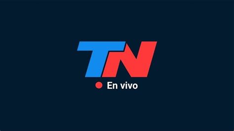 Tn En Vivo Mir La Programaci N De Todo Noticias Durante Las Horas Del D A Youtube