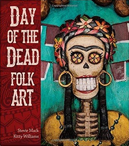 Day Of The Dead Folk Art By Kitty Williams Author Stevie Mack