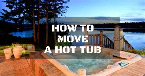 How To Move A Hot Tub 10 Easy Steps Repairdaily