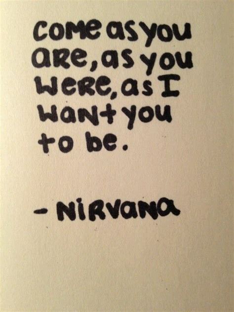 Come As Nirvana Lyrics Nirvana Quotes Song Lyric Quotes