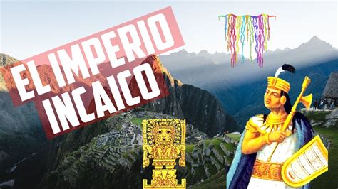 Los Incas Origen Expansión Gobernantes Organización Económica Y