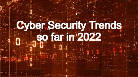 Cybersecurity Trends So Far In 2022 Krypsys