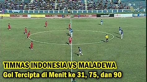 Timnas Indonesia Vs Maladewa Gol Tercipta Di Menit Ke 31 75 Dan