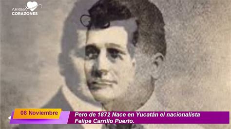 08 De Noviembre De 1872 Nace En Yucatán Felipe Carrillo Puerto
