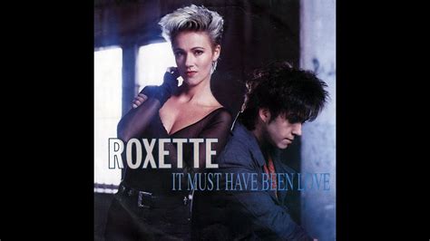 Roxette It Must Have Been Love Lyrics YouTube