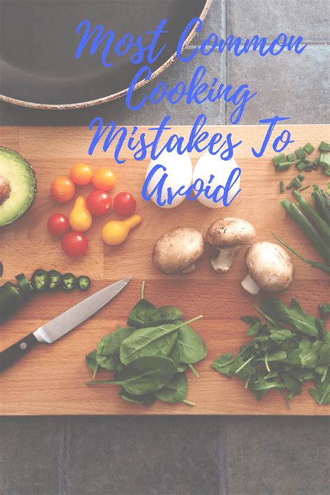 10 Common Cooking Mistakes Youre Probably Making
