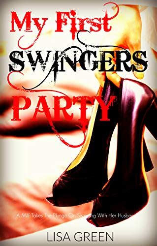My First Swingers Party A Milf Takes The Plunge On Swinging With Her Husband Ebook Green