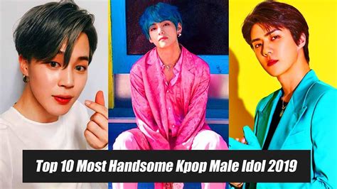 Top 10 Most Handsome Kpop Idols 2019 K Pop Male Idol Handsome
