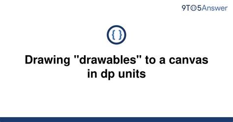 Solved Drawing Drawables To A Canvas In Dp Units 9to5answer