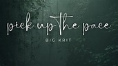 Big K R I T – Pick Up The Pace (Lyrics) - YouTube