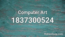 Computer Art Roblox ID - Roblox music codes