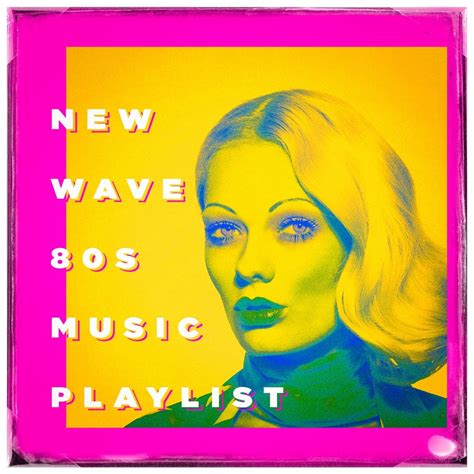 New Wave 80s Music Playlist By 80s Greatest Hits Dj 80 And The 80s