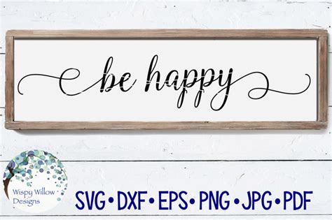 Be Happy Sign Svg Dxf Png  Eps Pdf By Wispy Willow Designs