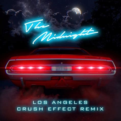 Stream The Midnight Los Angeles Crush Effect Remix By Crush Effect
