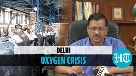 Delhi Oxygen Crisis Kejriwals Request Delhi Hc Orders All You Need