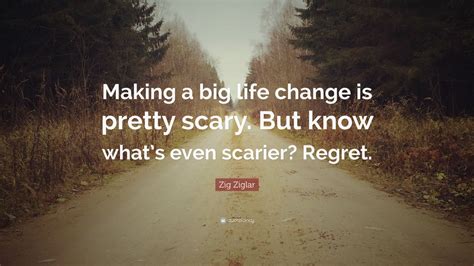 Zig Ziglar Quote Making A Big Life Change Is Pretty