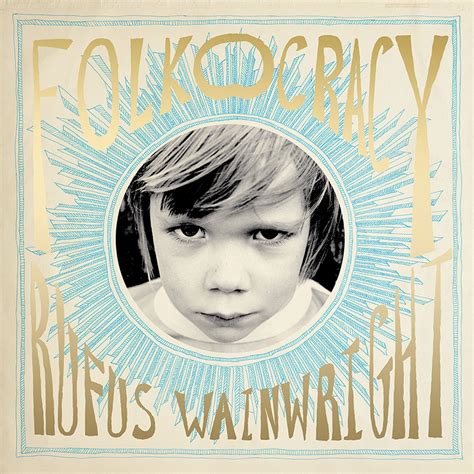Spill News Rufus Wainwright Unveils New Album Folkocracy Via Bmg