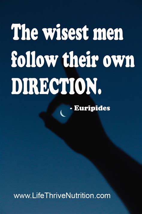 The Wisest Men Follow Their Own Direction Inspirational Quotes Life
